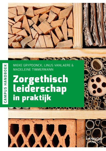 Zorgethisch leiderschap in praktijk, Mieke Grypdonck ; Linus Vanlaere ; Madeleine Timmermann - Paperback - 9789401461870
