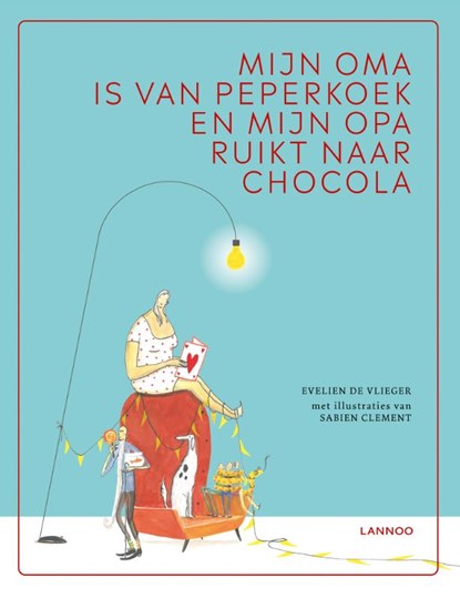 Mijn oma is van peperkoek en mijn opa ruikt naar chocola, Evelien De Vlieger - Gebonden - 9789401462709