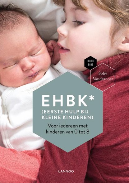EHBK* (*Eerste Hulp Bij Kleine Kinderen), Sofie Vanderoost ; Mama Baas - Paperback - 9789401464000