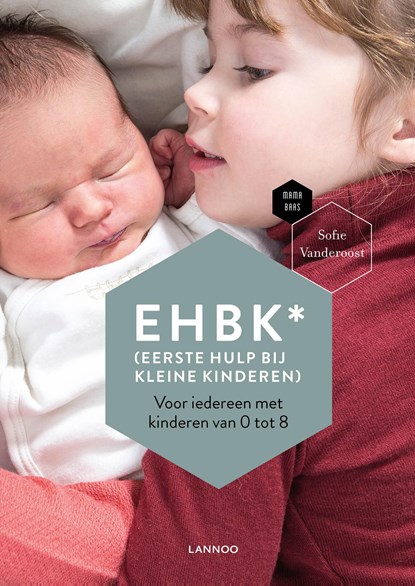 EHBK* (Eerste Hulp Bij Kleine Kinderen), Sofie Vanderoost ; Mama Baas - Ebook - 9789401464659