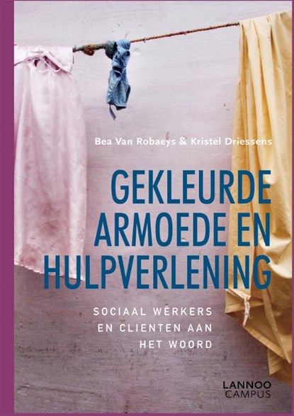 Gekleurde armoede en hulpverlening, Bea Van Robaeys ; Kristel Driessens - Paperback - 9789401464987