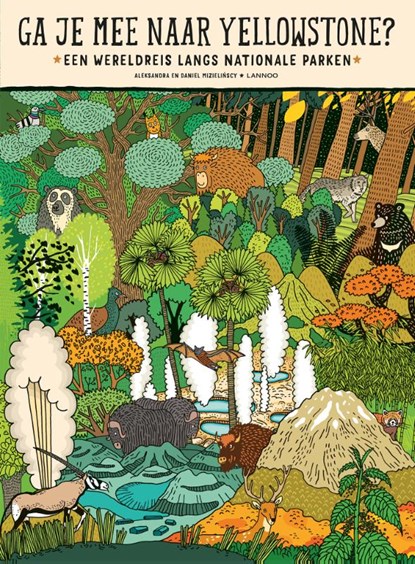 Ga je mee naar Yellowstone?, Aleksandra Mizielinska ; Daniel Mizielinski - Gebonden - 9789401466387