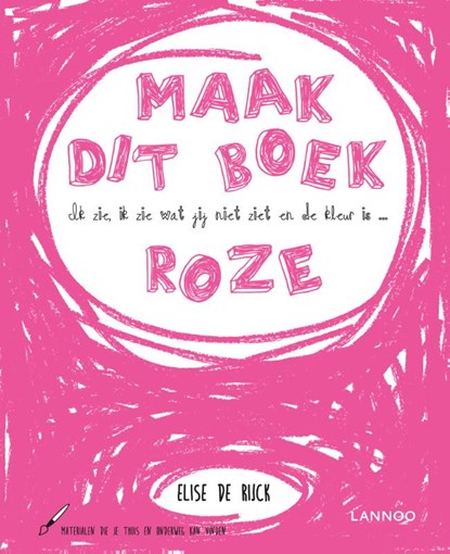 Ik zie, ik zie wat jij niet ziet en de kleur is ... roze, Elise De Rijck - Gebonden - 9789401466820