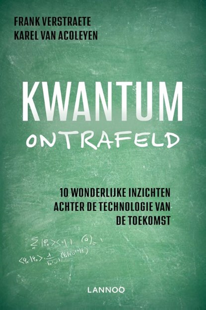 Kwantum ontrafeld, Frank Verstraete ; Karel Van Acoleyen - Paperback - 9789401466912