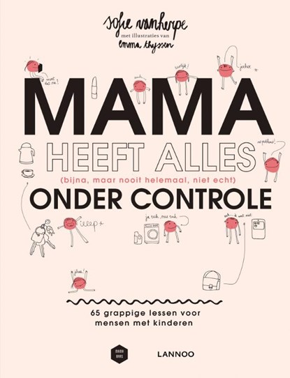 Mama heeft alles (bijna, maar nooit helemaal, niet echt) onder controle, Sofie Vanherpe ; Mama Baas - Gebonden - 9789401466974