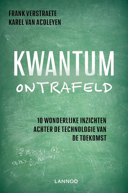 Kwantum ontrafeld, Frank Verstraete ; Karel Van Acoleyen - Ebook - 9789401467551