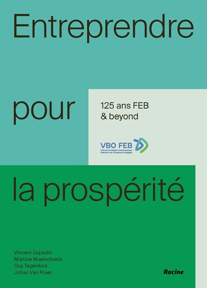 Entreprendre pour la prospérité, Vincent Dujardin ; Martine Maelschalck ; Guy Tegenbos ; Johan Van Praet - Ebook - 9789401467759
