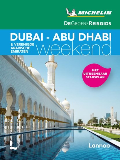 De Groene Reisgids Weekend - Dubai - Abu Dabi - Verenigde Arabische Emiraten, niet bekend - Paperback - 9789401468732