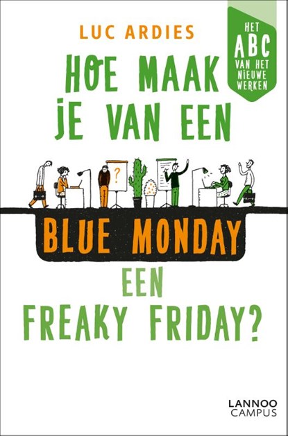 Hoe maak je van een blue Monday een freaky Friday?, Luc Ardies - Paperback - 9789401470063