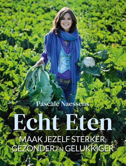 Echt eten, Pascale Naessens - Gebonden - 9789401470520