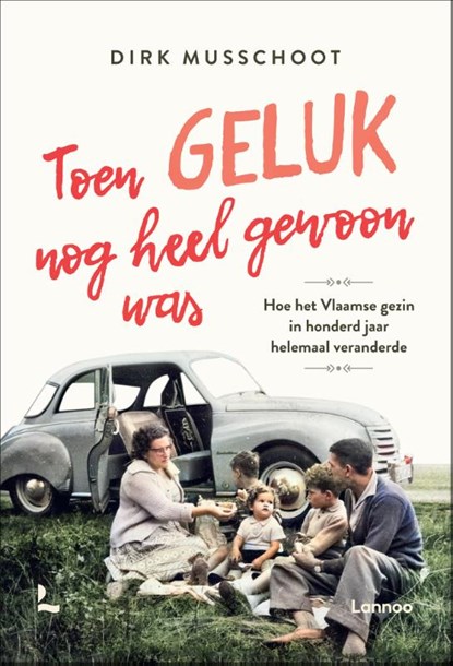 Toen geluk nog heel gewoon was, Dirk Musschoot - Paperback - 9789401471138