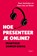 Hoe presenteer je online?, Toon Verlinden ; Hans Van de Water - Paperback - 9789401472227