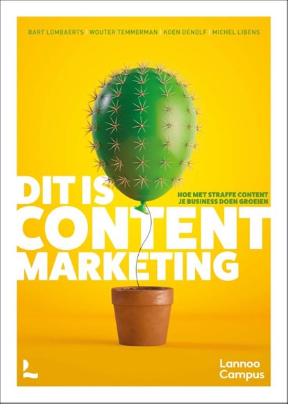 Dit is content marketing, Bart Lombaerts ; Wouter Temmerman ; Koen Denolf ; Michel Libens - Gebonden - 9789401472357