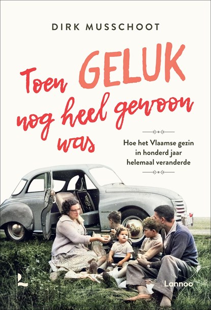 Toen geluk nog heel gewoon was, Dirk Musschoot - Ebook - 9789401472753