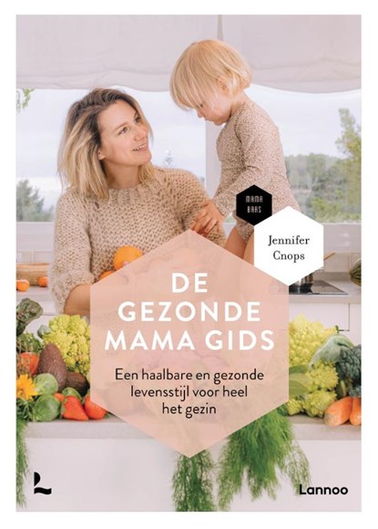 De gezonde mama gids, Jennifer Cnops ; Mama Baas - Gebonden - 9789401473958