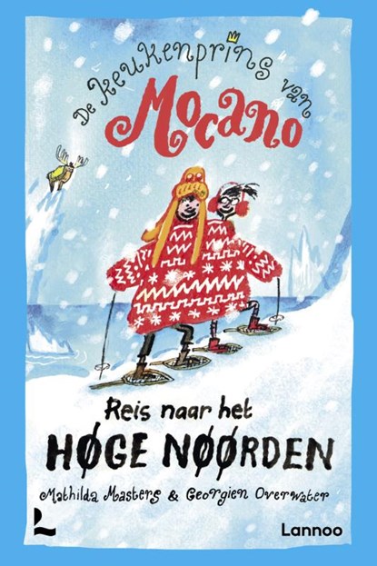 De keukenprins van Mocano III - Reis naar het Høge Nøørden, Mathilda Masters - Paperback - 9789401473972