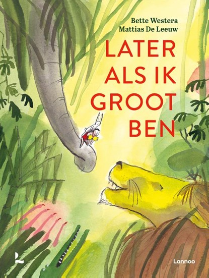Later als ik groot ben, Bette Westera - Gebonden - 9789401476430