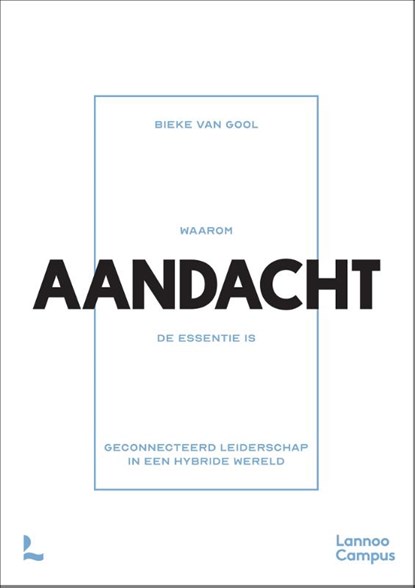 Waarom AANDACHT de essentie is, Bieke Van Gool - Paperback - 9789401477178