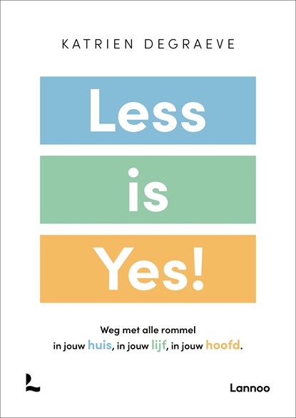 Less is yes!, Katrien Degraeve - Ebook - 9789401477468