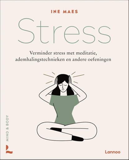 Mind & Body: Stress, Ine Maes - Gebonden - 9789401478212