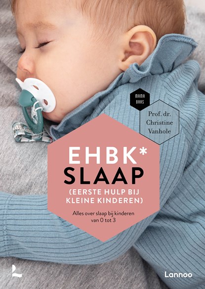 EHBK* slaap (Eerste Hulp Bij Kleine kinderen), Christine Vanhole ; Mama Baas - Ebook - 9789401478953