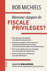 Wanneer stoppen de fiscale priveleges | Bob Michiels | 