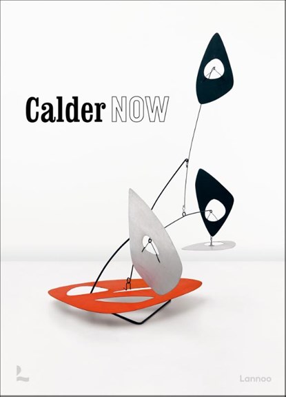 Calder Now, Dieter Buchhart ; Anna Karina Hofbauer ; Donatien Grau ; Eva Van Diggelen - Gebonden - 9789401479684