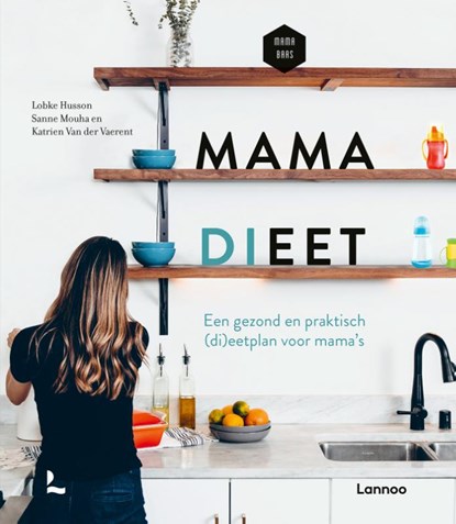 Mama dieet, Lobke Husson ; Sanne Mouha ; Katrien Van der Vaerent ; Mama Baas - Paperback - 9789401479776