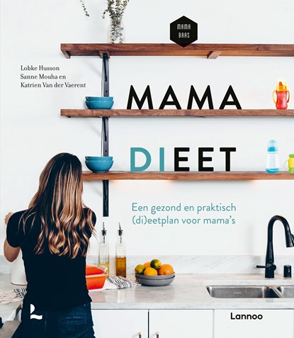 Mama dieet, Lobke Husson ; Sanne Mouha ; Katrien van der Vaerent ; Mama Baas - Ebook - 9789401480185