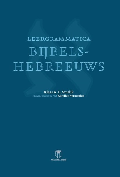 Leergrammatica Bijbels-hebreeuws, Klaas A.D. Smelik ; Karolien Vermeulen - Paperback - 9789401481410