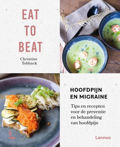 Eat to beat: hoofdpijn en migraine, Christine Tobback - Gebonden - 9789401481908