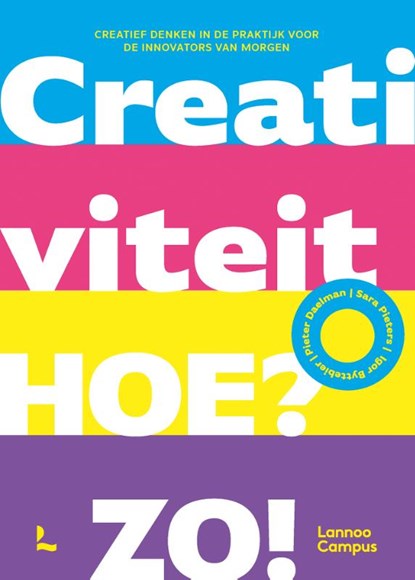Creativiteit. Hoe? Zo!, Pieter Daelman ; Sara Pieters ; Igor Byttebier - Paperback - 9789401482424