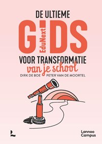 De ultieme gids voor transformatie van je school | Dirk De Boe ; Peter Van de Moortel | 