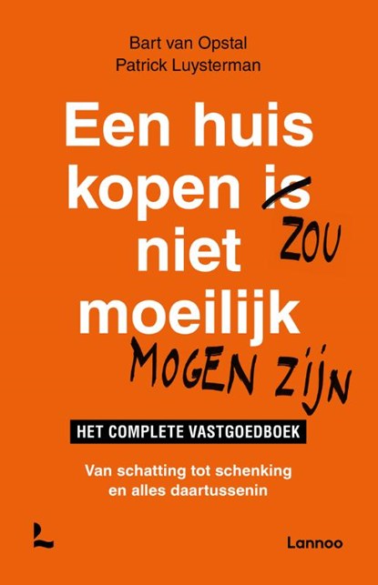 Een huis kopen zou niet moeilijk mogen zijn, Patrick Luysterman ; Bart van Opstal - Paperback - 9789401483452