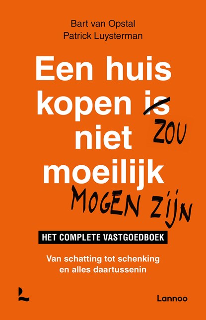 Een huis kopen zou niet moeilijk mogen zijn, Patrick Luysterman ; Bart van Opstal - Ebook - 9789401483469