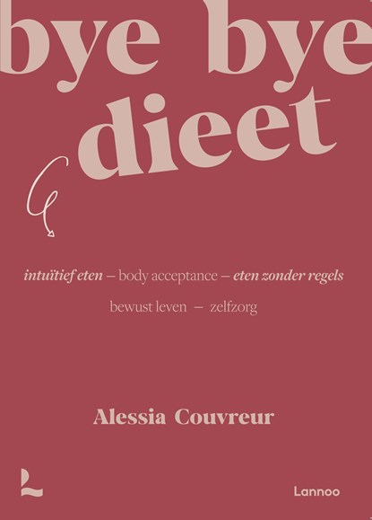 Bye bye dieet: intuïtief eten, Alessia Couvreur - Ebook - 9789401483681