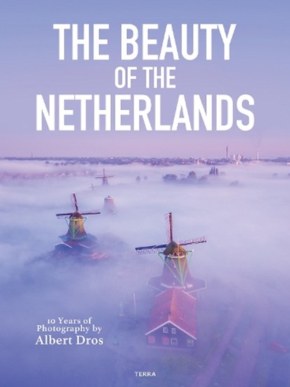 The Beauty of the Netherlands, Albert Dros - Gebonden - 9789401485241