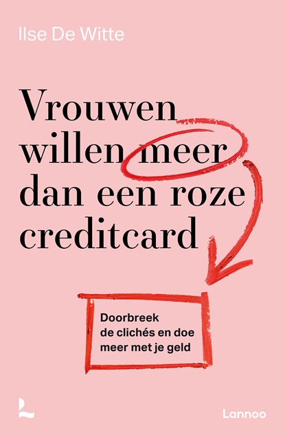 Vrouwen willen meer dan een roze creditcard, Ilse De Witte - Ebook - 9789401486033