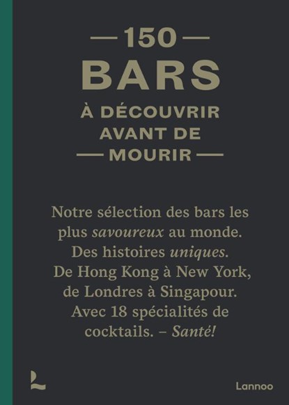 150 Bars à découvrir avant de mourir, Jurgen Lijcops - Gebonden - 9789401486200