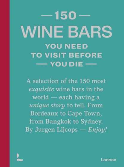 150 Wine bars you need to visit before you die, Jurgen Lijcops - Gebonden - 9789401486224