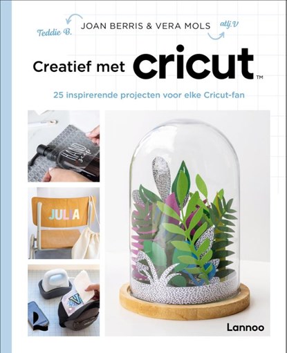 Creatief met Cricut, Joan Berris ; Vera Mols - Paperback - 9789401486910