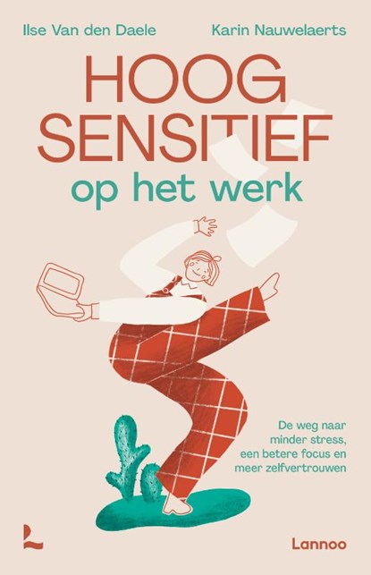 Hoogsensitief op het werk, Ilse van den Daele ; Karin Nauwelaerts - Paperback - 9789401487214