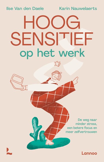 Hoogsensitief op het werk, Ilse Van den Daele ; Karin Nauwelaerts - Ebook - 9789401487221