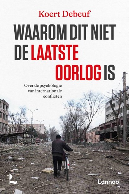 Waarom dit niet de laatste oorlog is, Koert Debeuf - Paperback - 9789401487429