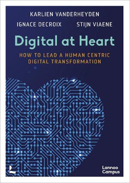Digital at Heart, Karlien Vanderheyden ; Ignace Decroix ; Stijn Viaene - Paperback - 9789401487740