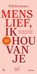 Menslief ik hou van je, Phil Bosmans ; Bond zonder Naam - Paperback - 9789401487818