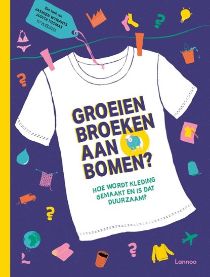 Groeien broeken aan bomen?, Jasmien Wynants ; Judith Thomas - Gebonden - 9789401489980