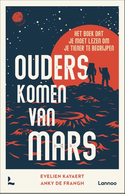 Ouders komen van Mars, Evelien Kayaert ; Anky De Frangh ; Tieners in huis - Paperback - 9789401491228