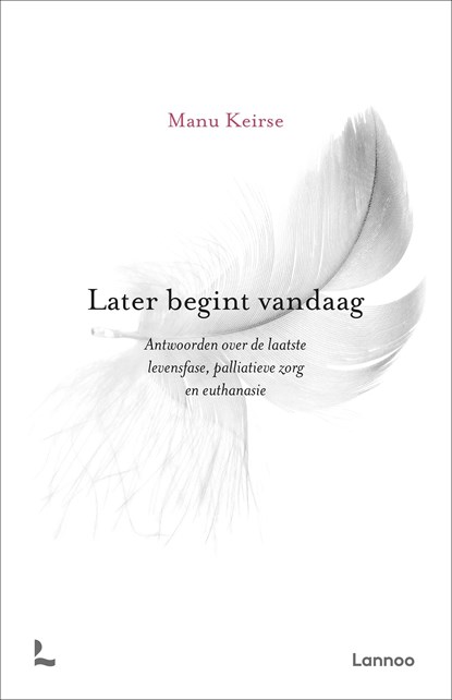 Later begint vandaag, Manu Keirse - Ebook - 9789401491587