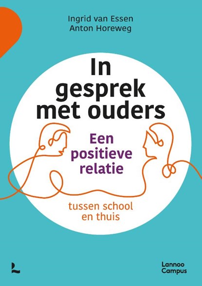 In gesprek met ouders, Ingrid van Essen ; Anton Horeweg - Paperback - 9789401492775